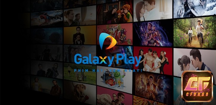 App Galaxy Play ứng dụng xem phim trực tuyến hàng đầu hiện nay