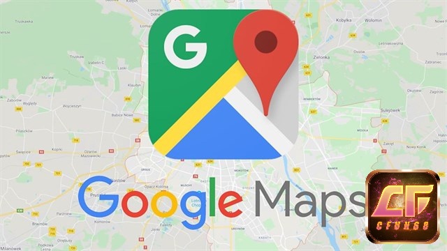 App Google Maps xem bản đồ trực tuyến chính xác nhất.