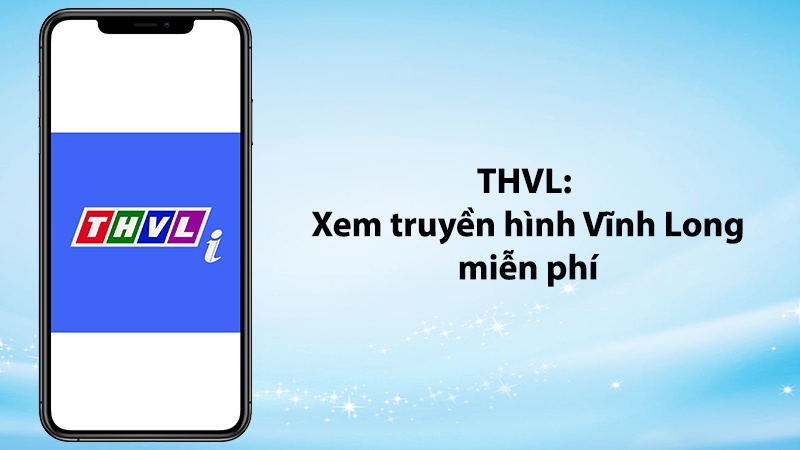 App THVLi - Ứng dụng xem miễn phí truyền hình Vĩnh Long