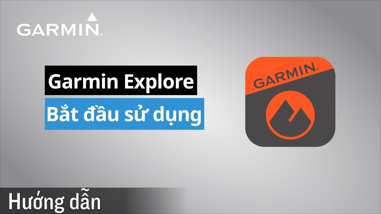 App Garmin Explore: Bản đồ ngoài trời - người bạn đáng tin cậy