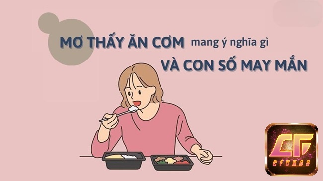 Mơ thấy ăn cơm cho thấy sự bình an và gặp nhiều may mắn