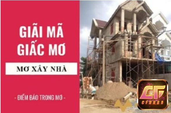 Mơ thấy xây nhà có ý nghĩa như thế nào?