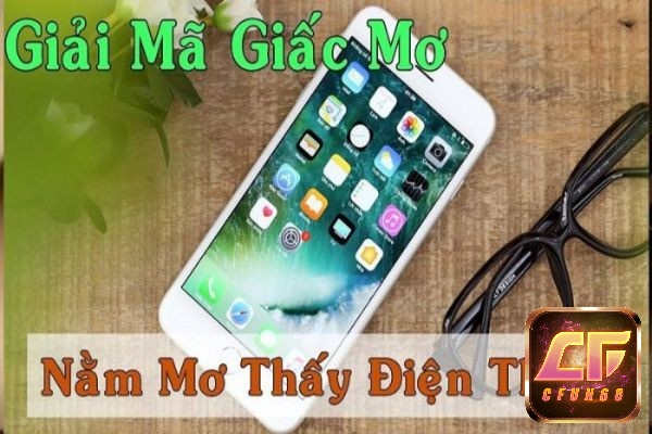 Nằm mơ thấy mất điện thoại mang theo điềm báo gì?