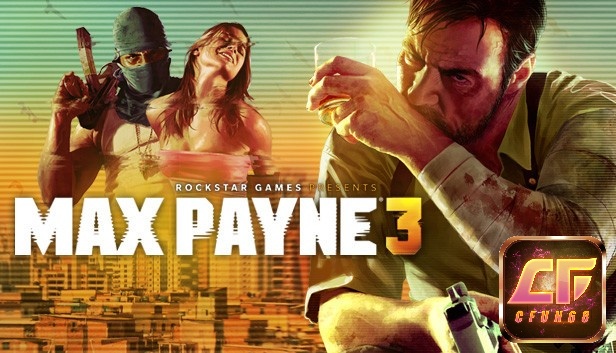 Max Payne 3 là tựa game bắn súng kinh điển