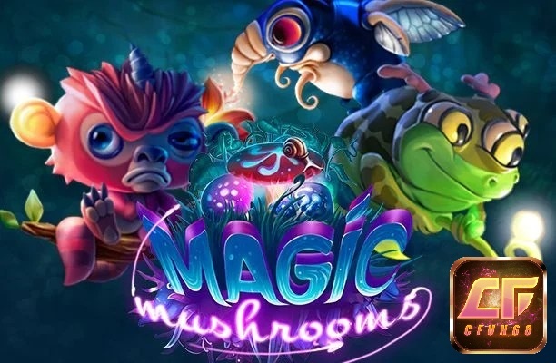 Magic Mushrooms slot: Chuyến vào rừng kì diệu vào đêm