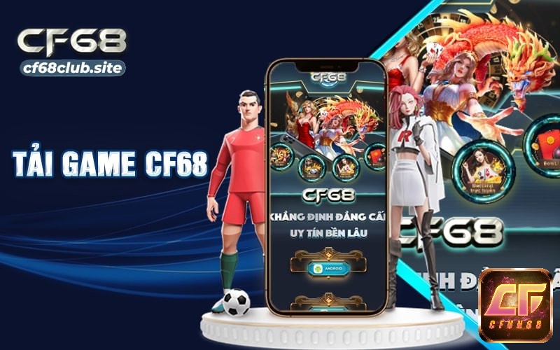 Những lưu ý khi tải và sử dụng app CF68